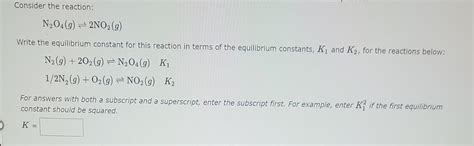 Solved Consider The Reaction N2o4g⇌2no2g Write The