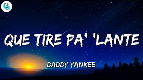 Daddy Yankee Que Tire Pa Lante Letra Lyrics Youtube