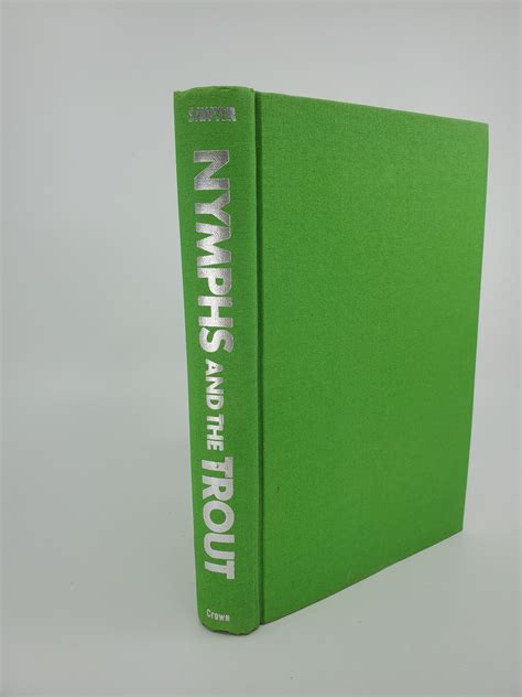 Nymphs and the Trout: The Classic Book on Nymphs and Nymph Fishing