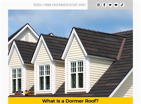 Southwestern Roofing What Is A Dormer Roof