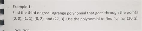 Example 1 Find The Third Degree Lagrange Polynomial