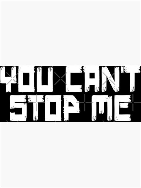 You Can T Stop Me Poster For Sale By Shirtscutecamp Redbubble