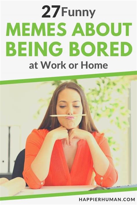 Funny Memes About Being Bored At Work Or Home