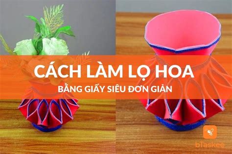 Hướng Dẫn Cách Làm Lọ Hoa Bằng Giấy đơn Giản Và đẹp Mắt để Trang Trí