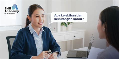 20 Contoh Kelebihan Dan Kekurangan Diri Saat Interview Kerja Blog Riset