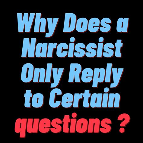 Why Does A Narcissist Only Reply To Certain Questions By Kenn Ali Medium