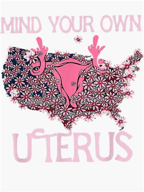 Mind Your Own Uterus Pro Choice Feminist Womens Rights Sticker For Sale By Georgebuckart