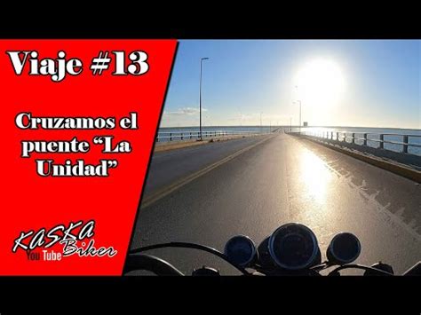 Viaje 13 Cruzamos El Puente La Unidad En Isla Aguada Campeche