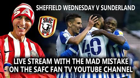 Sheffield Wednesday V Sunderland Live Stream Watch A Long YouTube