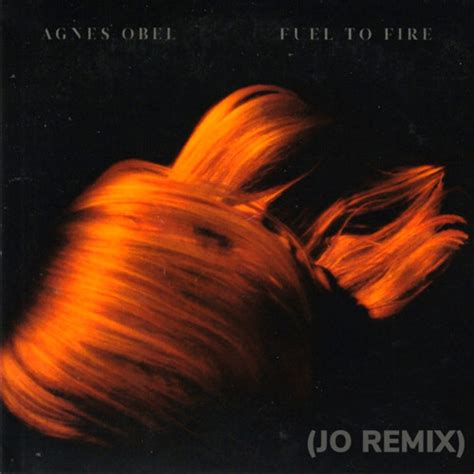 Stream Agnes Obel - Fuel To Fire (JO REMIX) by JO | Listen online for free on SoundCloud