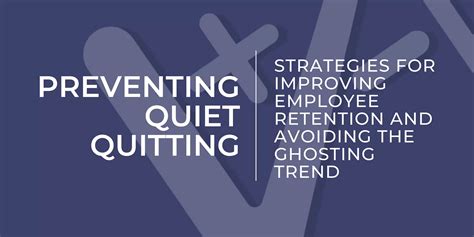 Preventing Quiet Quitting Strategies For Improving Employee Retention