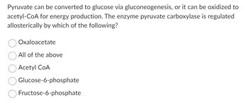 Answered: Pyruvate can be converted to glucose via gluconeogenesis, or ...