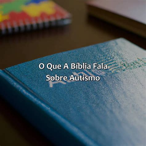 O Que A Bíblia Fala Sobre Autismo Bíblia da Bíblia