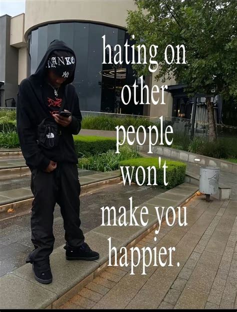 hating on others wont make u happier | Quick jokes, Relatable quotes ...