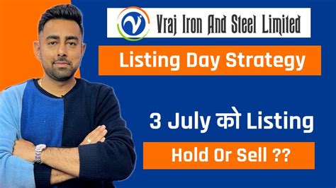 Vraj Iron And Steel Ipo Listing Day Strategy Hold Or Sell Jayesh