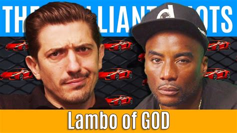 Lambo Of God Brilliant Idiots With Charlamagne Tha God And Andrew