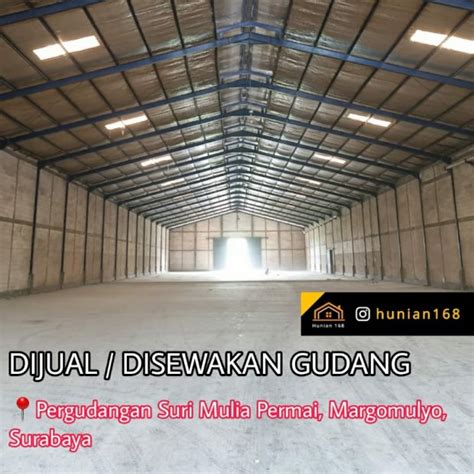 JUAL SEWA Gudang Raya Suri Mulia Permai Margomulyo Indah Surabaya