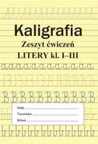 Kaligrafia Litery Zeszyt Wicze Dla Klasy Sp Ksi Ki Dla