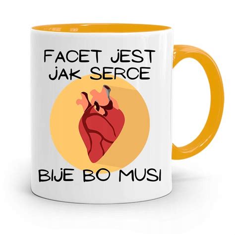 Kubek Ty Mieszny Zabawny Facet Jest Jak Serce Z Nadrukiem Ze