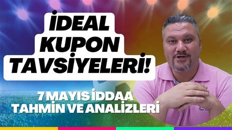 7 Mayıs 2023 İddaa Tahminleri İDEAL KUPON TAVSİYELERİ iddaabilirTV