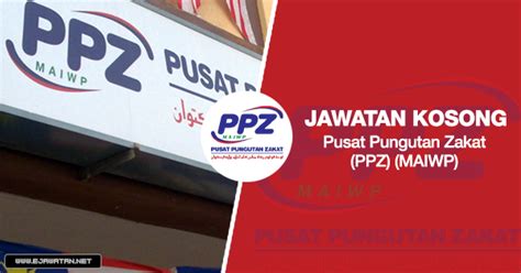 Jawatan Kosong Di Pusat Pungutan Zakat Ppz Maiwp Mac