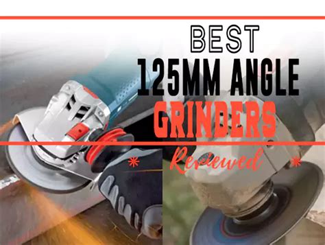 Top 10 Best 125mm Angle Grinders