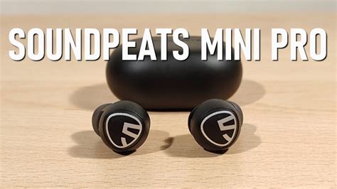 Soundpeats Mini Pro Review Quality Tws Earbuds With All The Features At A Low Price Youtube