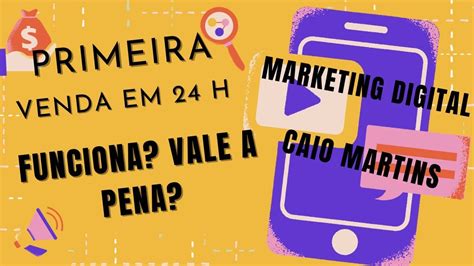 Curso Primeira Venda Em 24h Funciona Vale A Pena Investir Tempo E