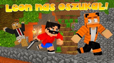 Leon Nas OszukaŁ W Minecraft Youtube