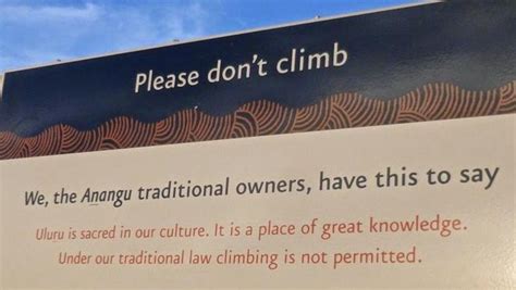 The Please Do Not Climb Uluru Sign Dont Climb Uluru Aboriginal Respect