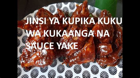 JINSI YA KUPIKA KUKU WA KUKAANGA NA SAUCE YAKE YouTube