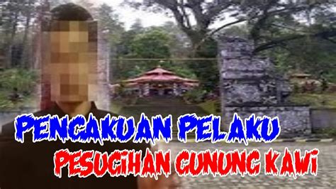 Kisah Misteri Nyata Pengakuan Pelaku Pesugihan Gunung Kawi Youtube