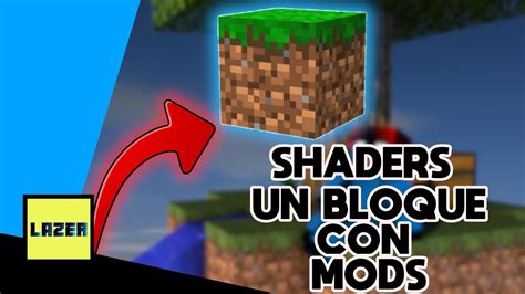 Como Jugar Minecraft En Un Solo Bloque Pero Con Mods Y Shaders Texturas