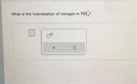 Solved What is the hybridization of nitrogen in NH4+? | Chegg.com