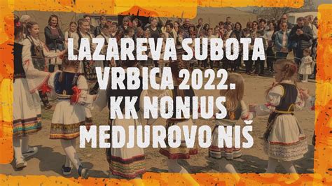 LAZAREVA SUBOTA VRBICA Niš Gornje Međurovo KK Nonius 2022 YouTube