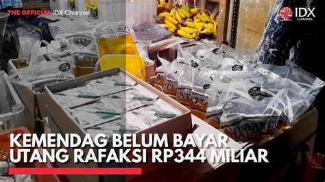 Kemendag Belum Bayar Utang Rafaksi Rp344 Miliar IDX CHANNEL YouTube