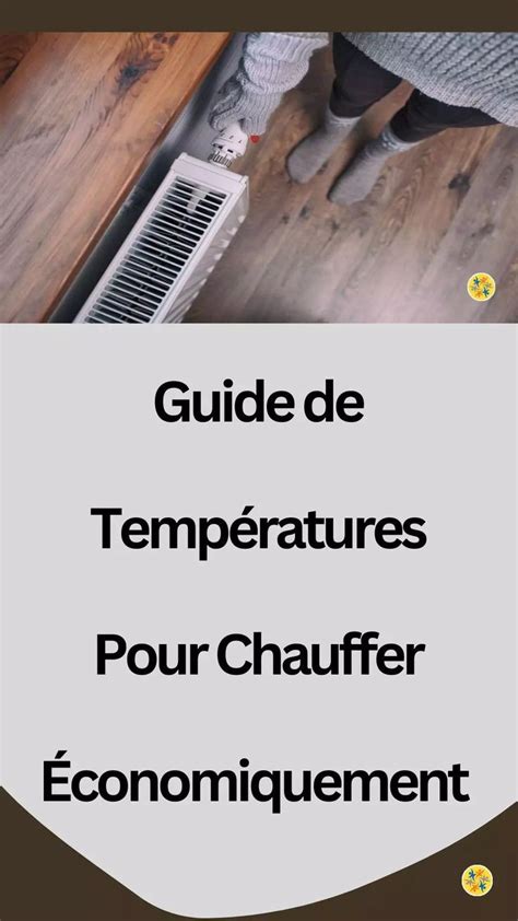 Comment Chauffer La Maison Aux Bonnes Temp Ratures Pour Conomiser En