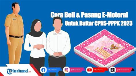 E Meterai Jadi Syarat Untuk Daftar Cpns Pppk 2023 Begini Cara Beli Dan