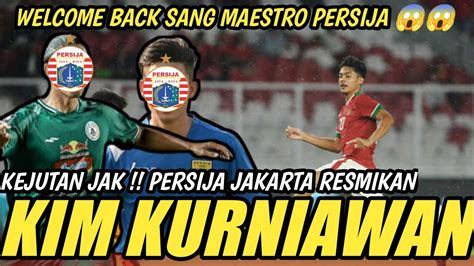 Berita Persija Hari Ini Kim Kurniawan Resmi Bergabung Ke Persijakim