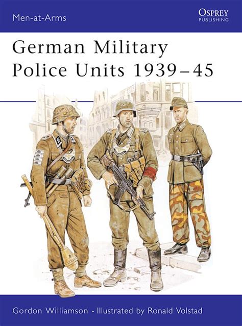 German Military Police Units 1939–45: : Men-at-Arms Gordon Williamson ...