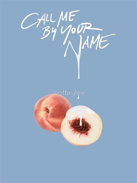 "Call Me By Your Name - Dripping Peach" by notbrylee | Redbubble | Call ...