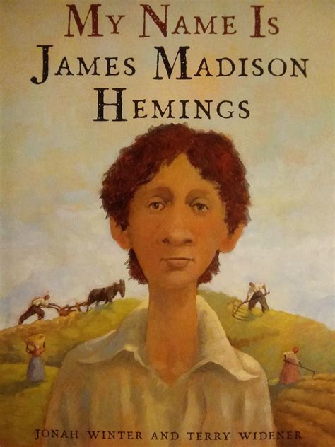 My Name Is James Madison Hemings (HB) - History Picture Ages 6 to 9 ...