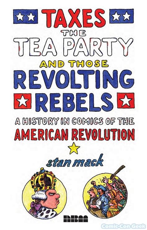 Taxes The Tea Party And Those Revolting Rebels A History In Comics