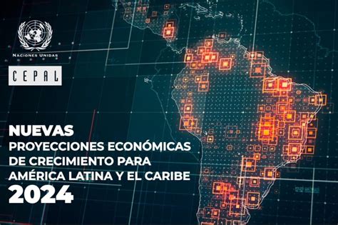 Economías de América Latina y el Caribe crecerán en proyecta la Cepal Dinero HN