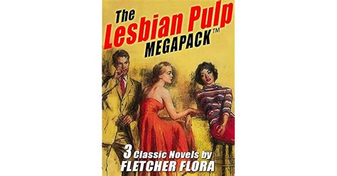 The Lesbian Pulp Megapack ™ Three Complete Novels By Fletcher Flora