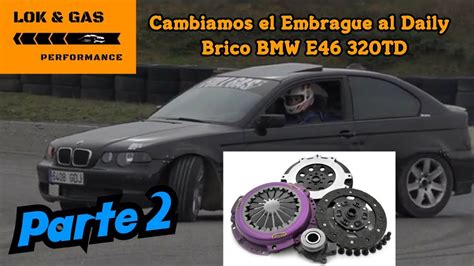 PARTE 2 Como CAMBIAR EMBRAGUE BMW E46 320TD YouTube