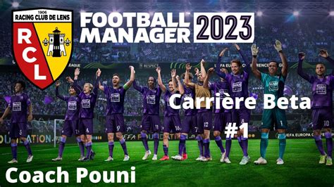 Football Manager 2023 Carrière Béta Rc Lens Youtube