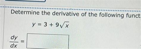 [answered] Determine The Derivative Of The Following Functi Y 3 9 X Dy