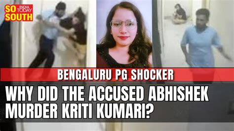 Bengaluru Pg Murder Why Did Accused Abhishek Kill Kriti Kumari Shocking Details Emerge