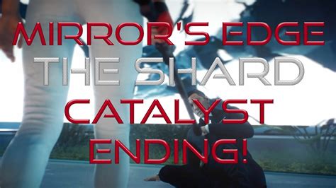 Mirrors Edge Catalyst Mission 16 The Shard Ending Walkthrough Youtube